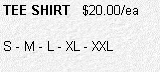 Text Box: TEE SHIRT   $20.00/ea

S - M - L - XL - XXL
  